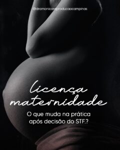 licenca-maternidade-o-que-muda-na-pratica-apos-decisao-stf-dra-monica-reproducao-humana-campinas-sp