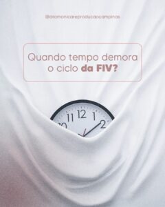 quanto-tempo-demora-o-ciclo-da-fiv-dra-monica-reproducao-humana-campinas-sp