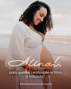 para-quem-eh-indicada-a-fiv-fertilizacao-in-vitro-dra-monica-jorge-reproducao-humana-campinas-sp