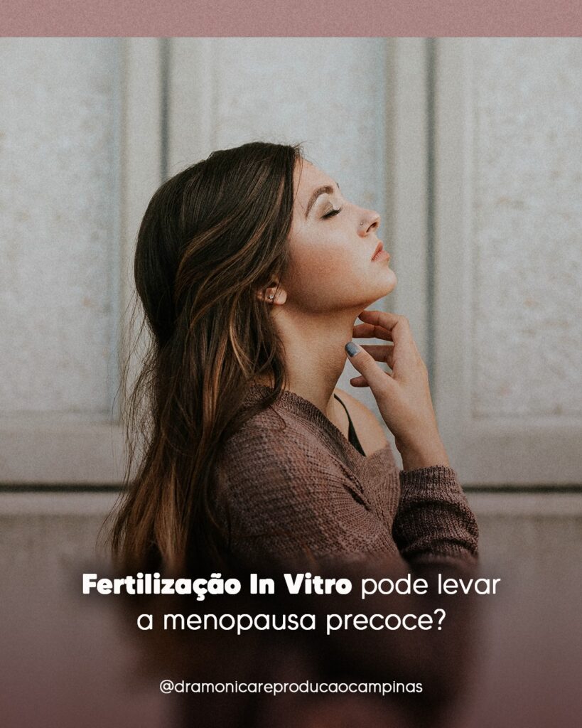 fertilizacao-in-vitro-pode-levar-a-menopausa-precoce-dra-monica-jorge-reproducao-humana-campinas-sp