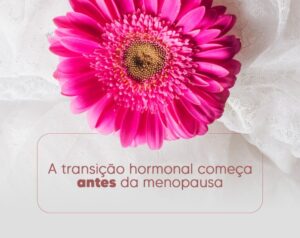 transicao-hormonal-sintomas-perimenopausa-dra-monica-jorge-ginecologista-especialista-reproducao-humana-infertilidade-diagnostico